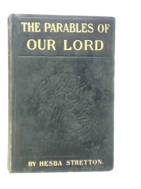 The Parables of Our Lord By Hesba Stretton