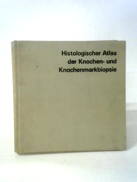 Histologischer Bild-atlas Der Knochen- Und Knochenmarkbiopsie. By H. Czitober, H. Jesserer.