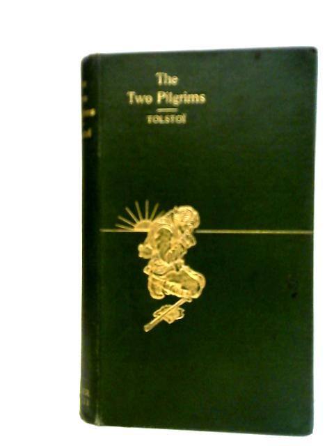 The Two Pilgrims and If You Neglect the Fire You Don't Put It Out By Leo Tolstoi