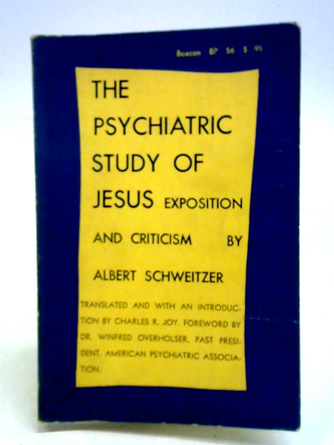 The Psychiatric Study Of Jesus: Exposition And Criticism. von Albert Schweitzer