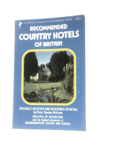 Recommended Country Hotels of Britain 1978 By Peter Stanley Williams