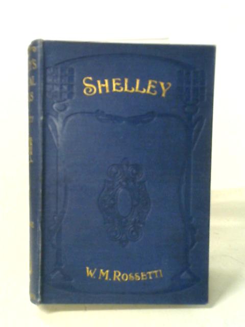 The Poetical Works of Percy Bysshe Shelley Volume I By Percy Bysshe Shelley