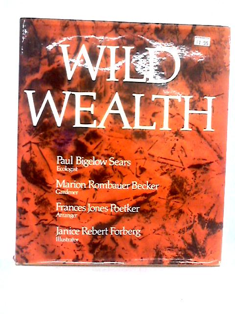 Wild Wealth von Paul Bigelow Sears
