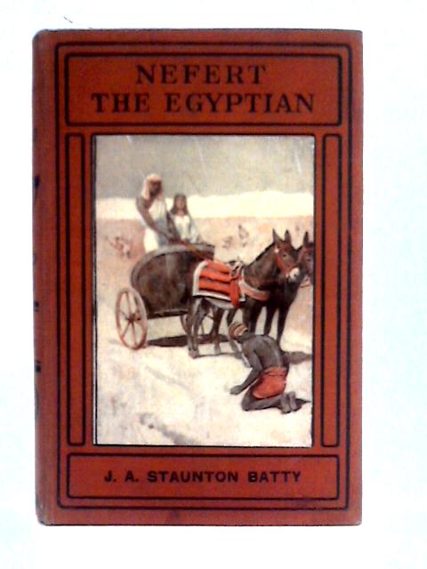 Nefert The Egyptian By J. A. Staunton Batty