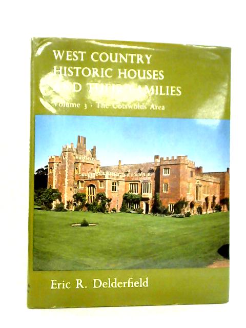 West Country Historic Houses and Their Families, Vol. 3: The Cotswold Area von Eric R. Delderfield