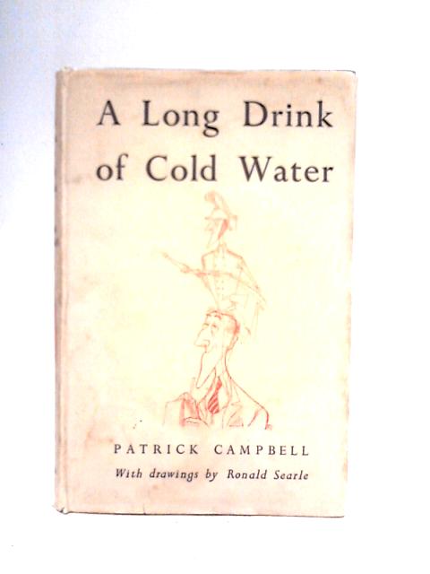 A Long Drink of Cold Water By Patrick Campbell Ronald Searle