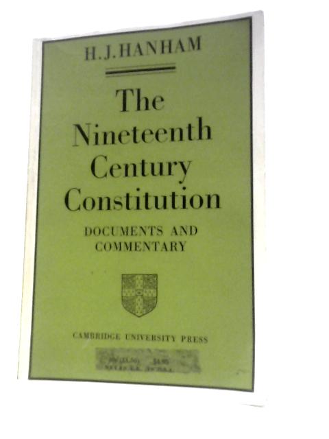 The Nineteenth Century Constitution, 1815-1914. Documents and Commentary By H. J Hanham