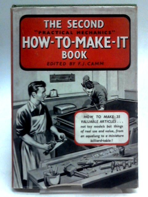 The Second Practical Mechanics: How-To-Make-It Book By F J Camm