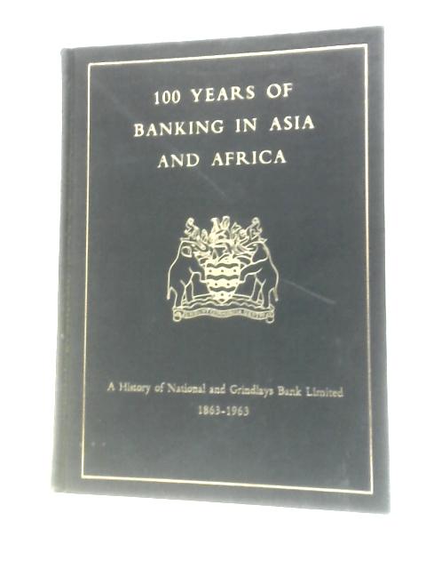 100 Years Of Banking In Asia And Africa: 1863-1963 By Geoffrey Tyson