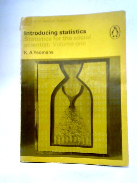 Statistics For The Social Scientist: 1 - Introducing Statistics von K. A. Yeomans