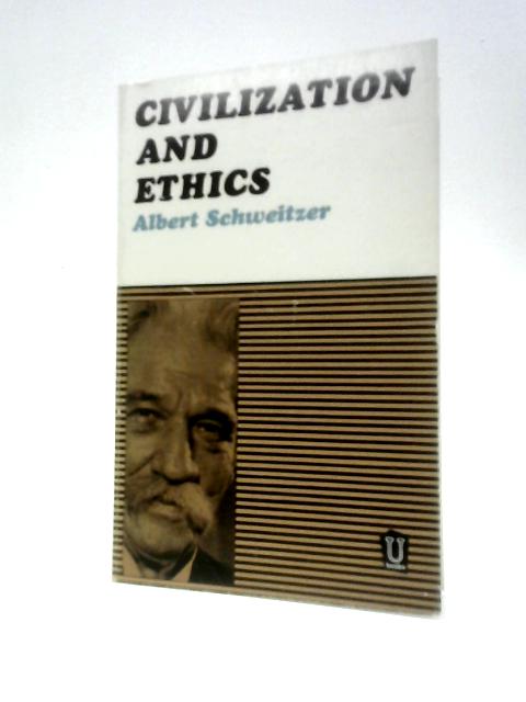 Civilization And Ethics By Albert Schweitzer