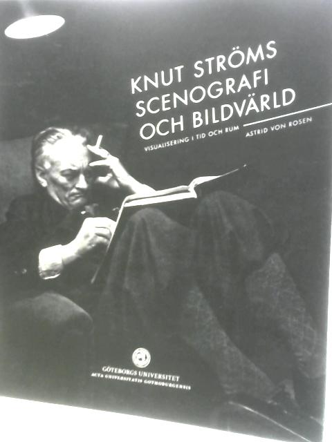 Knut Stroms Scenografi och Bildvarld von Astrid von Rosen