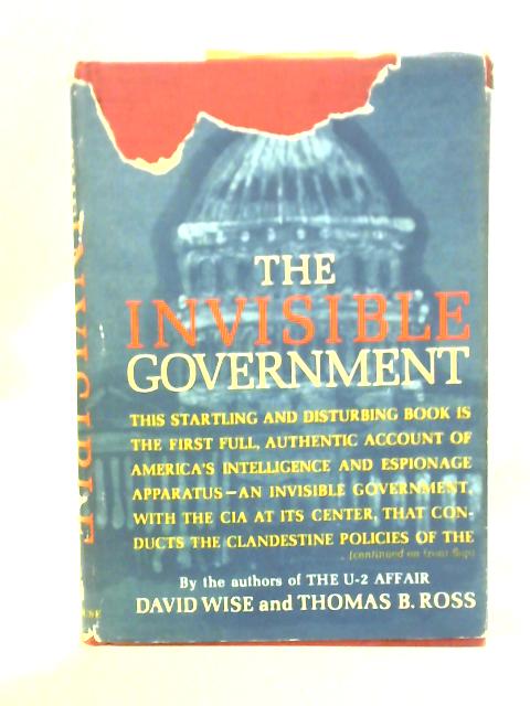The Invisible Government By David Wise, Thomas B. Ross