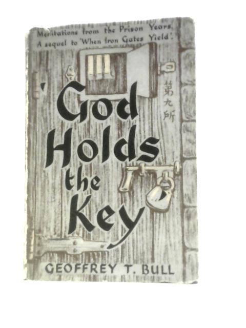 God Holds the Key von Geoffrey T.Bull