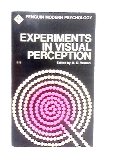 Experiments In Visual Perception: Selected Readings (Modern Psychology Readings) By M. D. Vernon