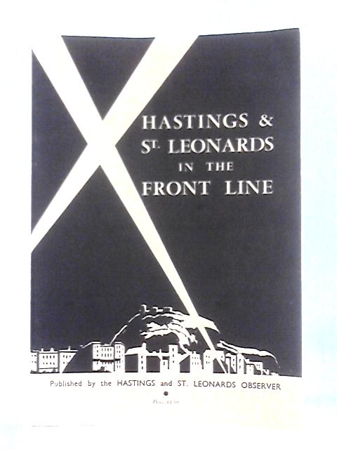 Hastings & St. Leonards in the Front Line By Unstated