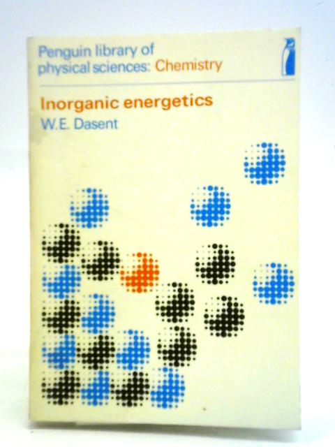 Inorganic Energetics By W. E. Dasent