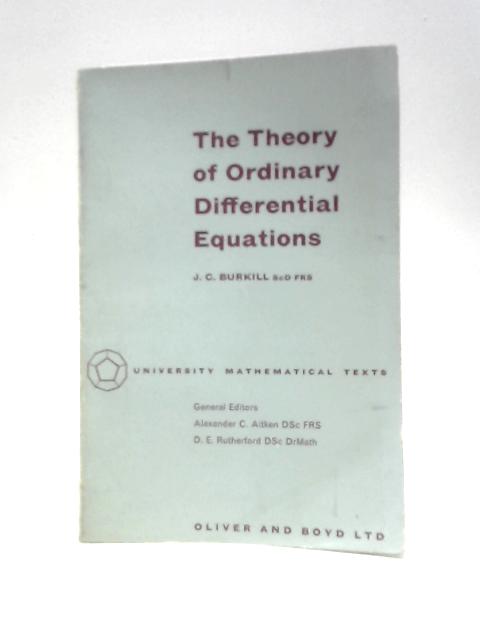 Theory of Ordinary Differential Equations (University Mathematical Texts) By J.C.Burkill