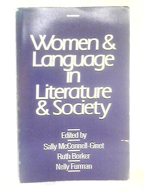Women and Language in Literature and Society By Sally McConnell-Ginet et al