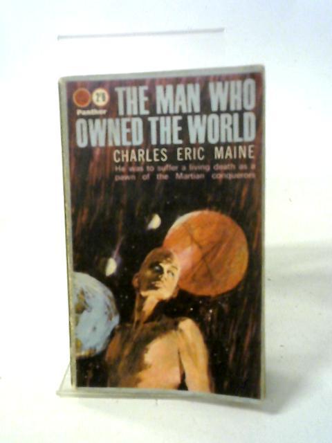 The Man Who Owned The World By Charles Eric Maine
