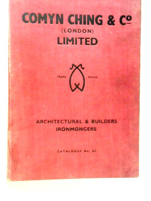 Comyn Ching & Co (London) Limited: Architectural & Builders Ironmongers, Catalogue No.65