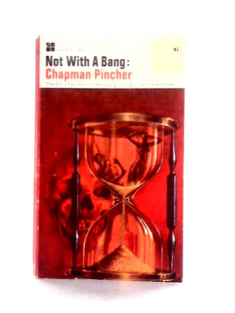 Not With A Bang By Chapman Pincher