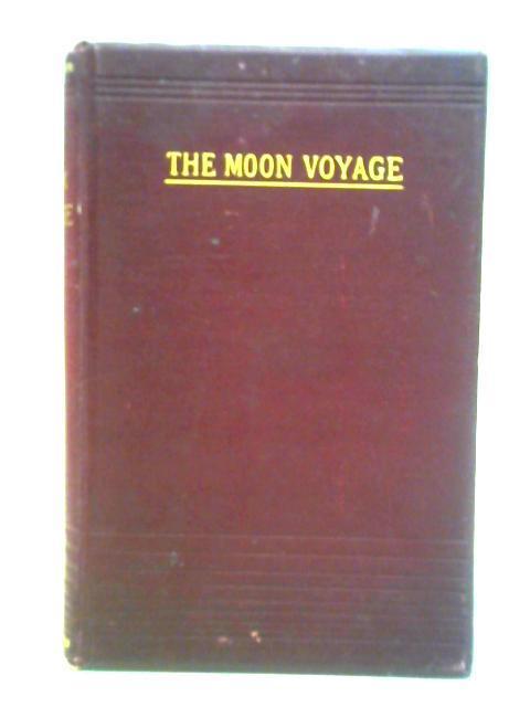 The Moon-Voyage - Containing 'From the Earth to the Moon' and 'Round the Moon' von Jules Verne