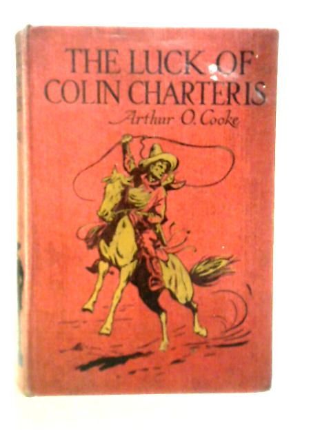 The Luck of Colin Charteris By Arthur O.Cooke