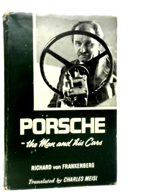 Porsche: The Man and His Cars By Richard von Frankenberg