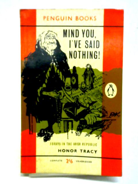 Mind You, I'Ve Said Nothing! By Honor Tracy