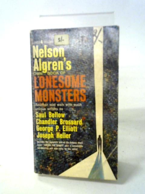 Nelson Algren's Own Book Of Lonesome Monsters By Nelson Algren