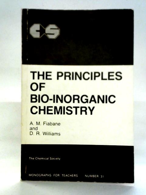 The Principles of Bio-inorganic Chemistry By Anna M. Fiabane and David R. Williams