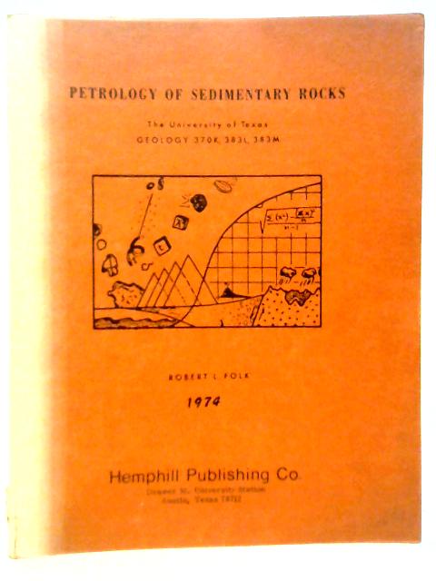 Petrology of Sedimentary Rocks. Geology 370K, 383L, 383M von Robert L.Folk