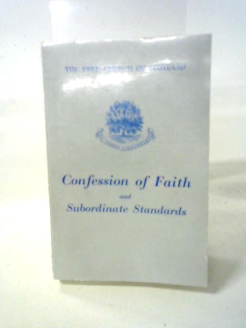The Subordinate Standards and Other Authoritative Documents of the Free Church of Scotland von General Assembly