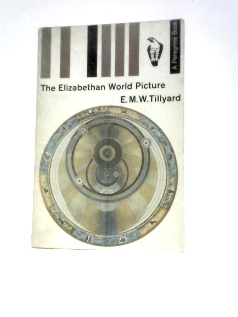 The Elizabethan World Picture (Peregrine Books) By E.M.W.Tillyard