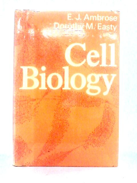 Cell Biology By E. J. Ambrose and Dorothy M. Easty