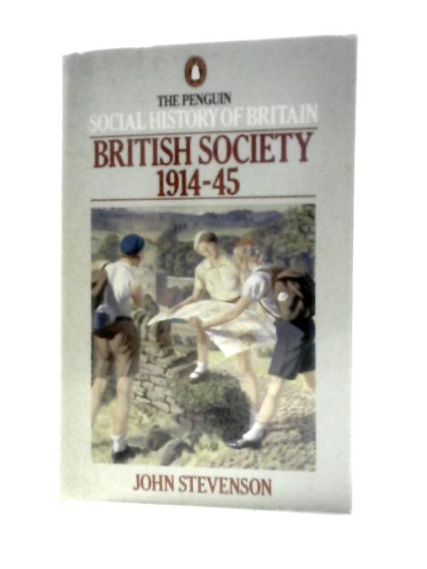 The Penguin Social History of Britain: British Society 1914-45 By John Stevenson