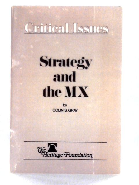 Strategy and the MX (Critical Issues) By Colin S. Gray