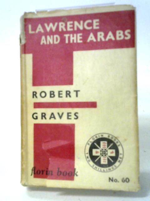 Lawrence And The Arabs. By Robert Graves