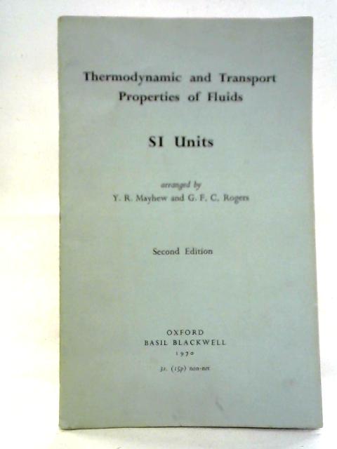 Thermodynamic and Transport Properties of Fluids SI Units By Y. R. Mayhew and G. F. C. Rogers