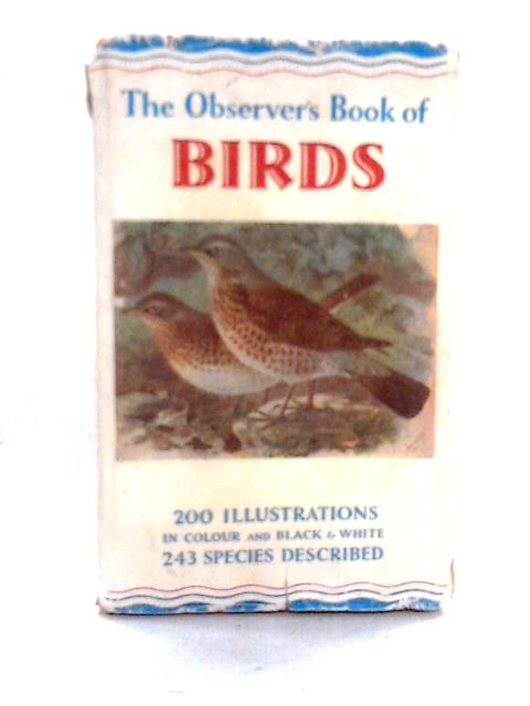 The Observer's Book of Birds. Describing Two Hundred and Forty-Three Species With 200 Illustrations, 100 of Which are in Full Colour. von S. Vere Benson