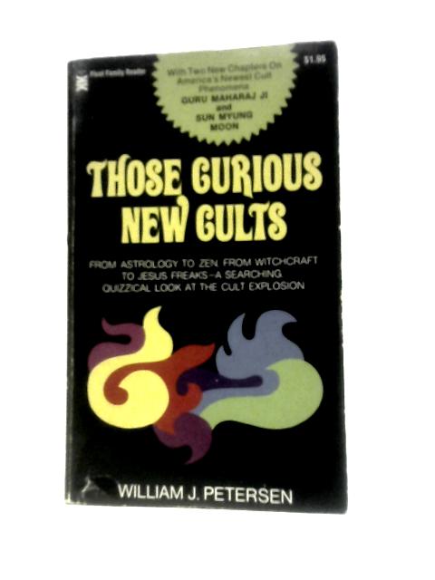 Those Curious New Cults von William J Petersen