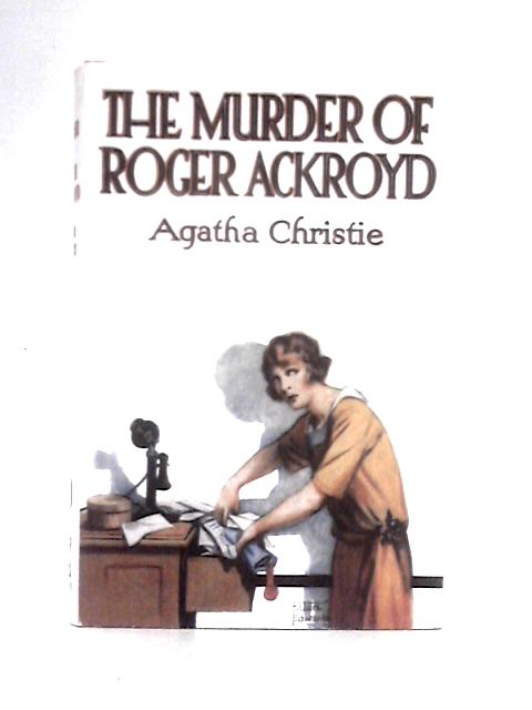 The Murder of Roger Ackroyd von Agatha Christie