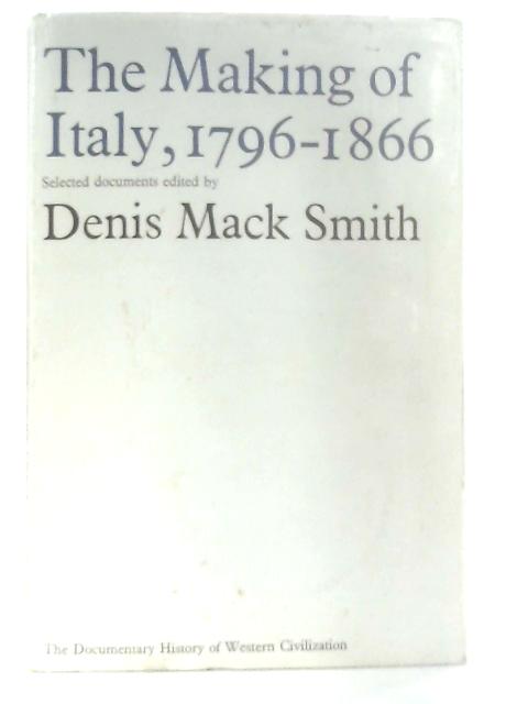 The Making of Italy, 1796-1866 By Denis Mack Smith