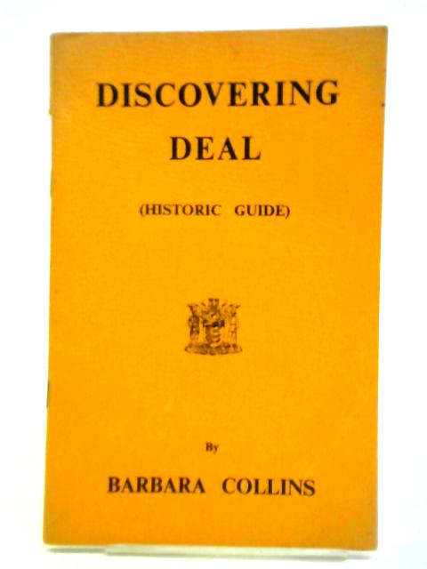 Discovering Deal: Historic Guide By Barbara Collins