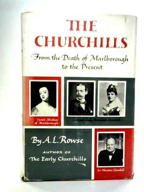 The Churchills: From the Death of Marlborough to the Present von A.L. Rowse
