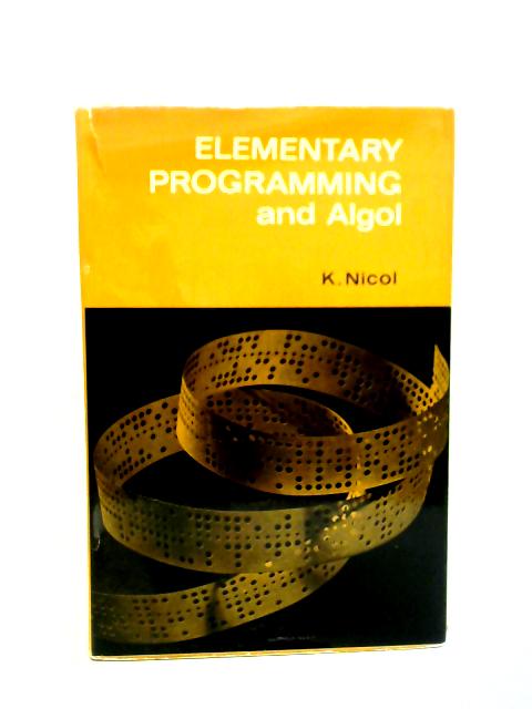 Elementary Programming and Algol By Keith Nicol