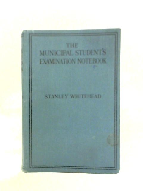 The Municipal Student's Examination Notebook By Stanley Whitehead