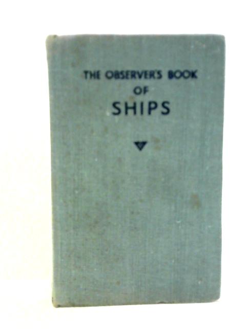 The Observer's Book of Ships By Frank E. Dodman