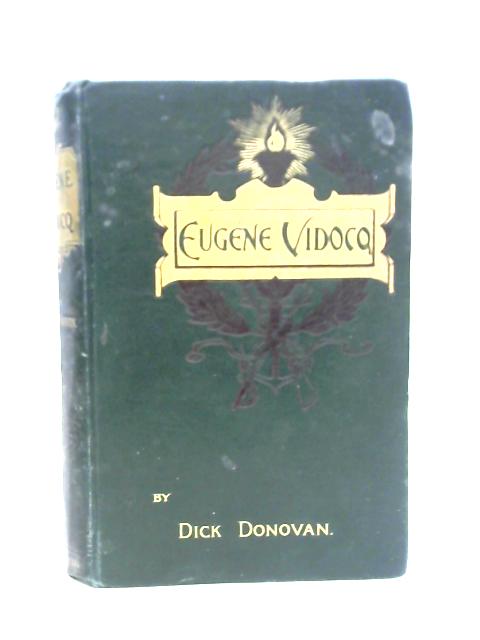 Eugene Vidocq: Soldier, Thief, Spy , Detective von Dick Donovan